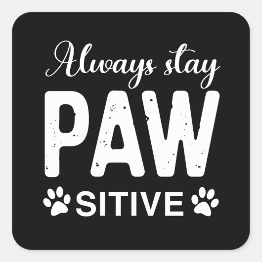 Immer PAW-positiv bleibe Quadratischer Aufkleber (Vorderseite)