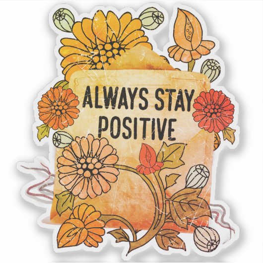 Immer positiv Bleibe Aufkleber (Vorderseite)