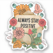 immer positiv bleibe Aufkleber (Vorderseite)