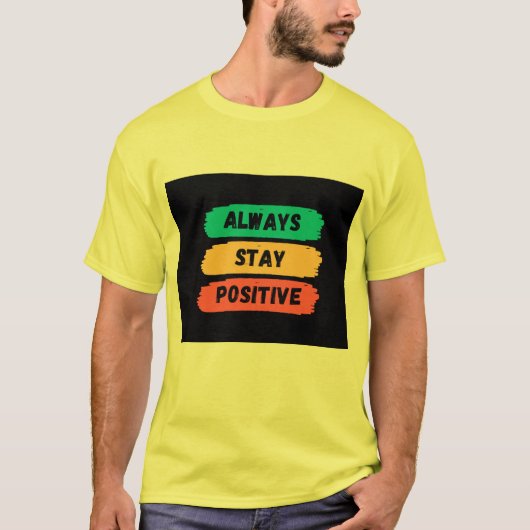 Immer positiv Bleibe T-Shirt (Vorderseite)