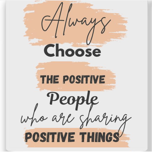 Immer positive Menschen wählen - Motivierend Zitat Aufkleber (Vorderseite)