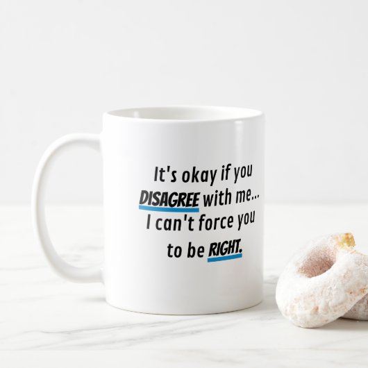 Immer rechts Funny Sarcastic Novelty Kaffeetasse (Mit Donut)