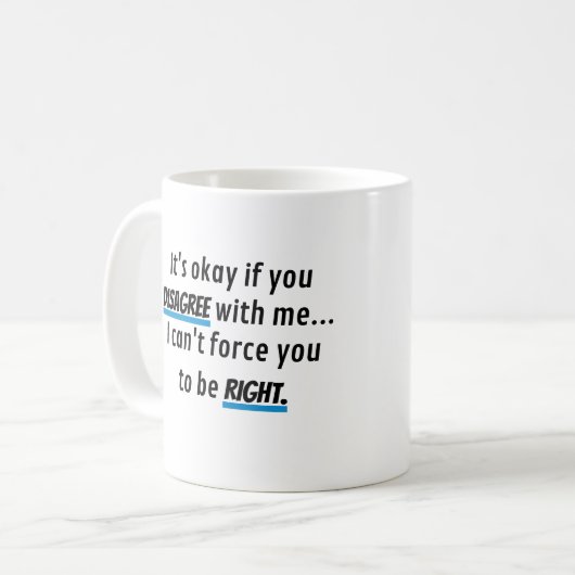 Immer rechts Funny Sarcastic Novelty Kaffeetasse (Vorderseite Links)