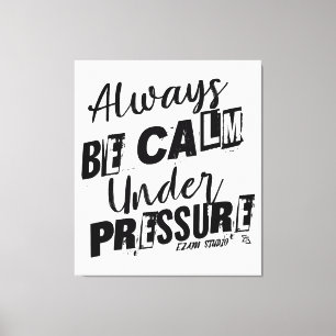 Immer ruhig sein - Motivierend Design Leinwanddruck