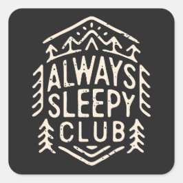 Immer schläfriger Klub Quadratischer Aufkleber