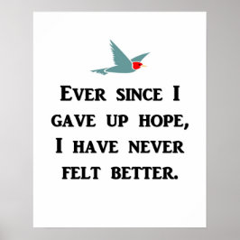 immer seit ich aufgegeben habe Hoffnung, nie besse Poster