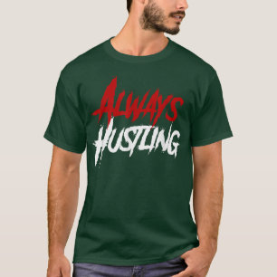 Immer Shirt, Hustelmotivation, Hauch drücken T-Shirt