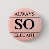 Immer so elegant button (Vorderseite)