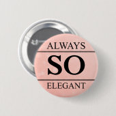 Immer so elegant button (Vorne & Hinten)