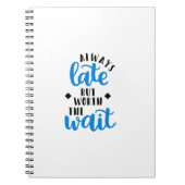 Immer spät aber wert die Wartezeit Notizblock (Vorderseite)