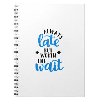 Immer spät aber wert die Wartezeit Notizblock