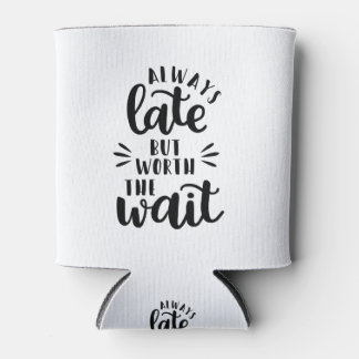 immer spät, aber wert, warten dosenkühler