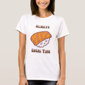 Immer Sushi Time Kawaii Sushi T - Shirt (Vorderseite)