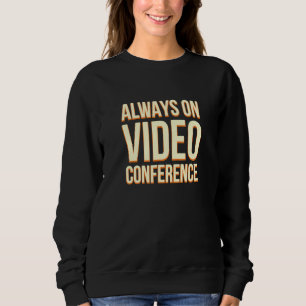 Immer über Videokonferenzen arbeiten von Zuhause B Sweatshirt