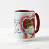 Immer von dir träumen, süße Valentine! Tasse (VorderseiteRechts)