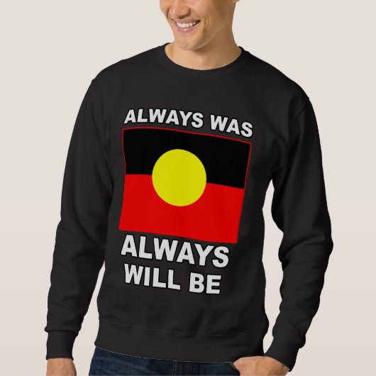 Immer war immer wird aborigine-Fahne Australi Sweatshirt (Vorderseite)
