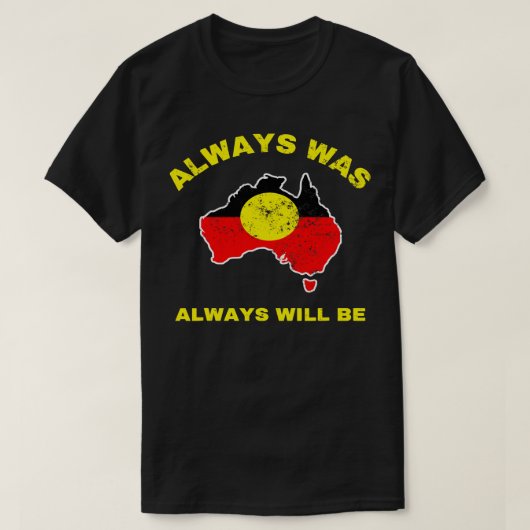 Immer war immer wird aborigine-Fahne Australi T-Shirt (Design vorne)