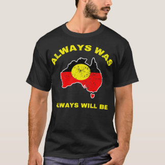 Immer war immer wird aborigine-Fahne Australi T-Shirt