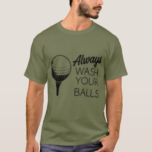 Immer Wasche Deine Bälle Lustiger Spruch Golfen Go T-Shirt