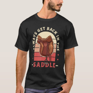 Immer wieder zurück in den Sattel Equestrian Satte T-Shirt