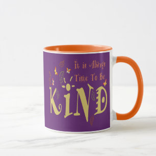 Immer Zeit, freundlich zu sein Tasse