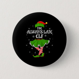 Immer zu spät Elf Weihnachten Familie Mädchen Frau Button