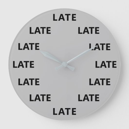 Immer zu spät Funny Novelty Gray Große Wanduhr (Vorderseite)