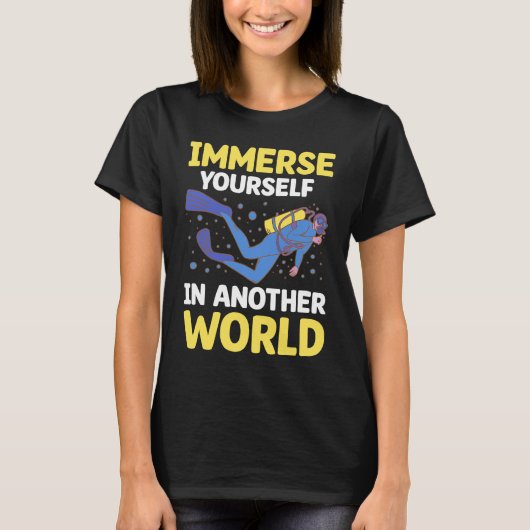Immerse Yourself In Another World I Scuba Diver  2 T-Shirt (Vorderseite)