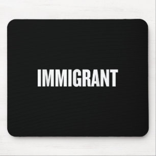 Immigrant _ Anti-Rassismus-Shirt _ Politische Anti Mousepad