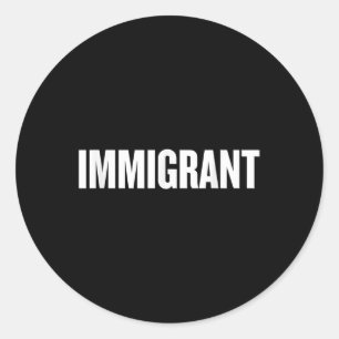 Immigrant _ Anti-Rassismus-Shirt _ Politische Anti Runder Aufkleber