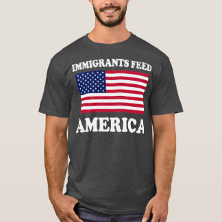 Immigranten Fütterte Amerika USA T-Shirt