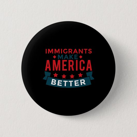 Immigranten machen Amerika besser - US-Aufenthalts Button (Vorderseite)