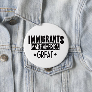 Immigranten machen Amerika groß Button