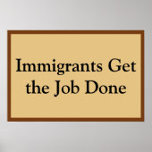 Immigrants Get the Job Done Poster (Vorne)