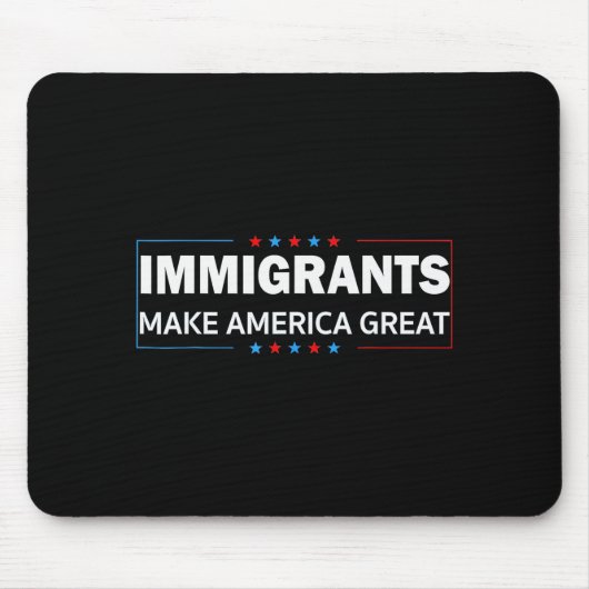 Immigrants Make America Great Mousepad (Vorne)