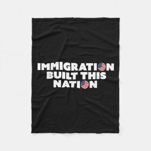 Immigration Built this Nation Pro Immigrant Equali Fleecedecke