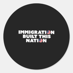 Immigration Built this Nation Pro Immigrant Equali Runder Aufkleber