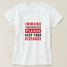 Immunbeeinträchtigte Bitte Behalt deine Entfernung T-Shirt