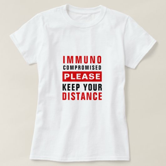 Immunbeeinträchtigte Bitte Behalt deine Entfernung T-Shirt (Design vorne)