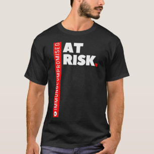 Immungeschwächt AT RISK  T-Shirt