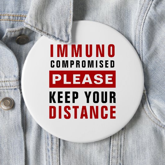 Immunocompromised Please Keep Your Distance Button (Beispiel)