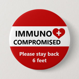 Immunokompromittiert - Roter und weißer Bleibe Button