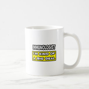 Immunologe .. Ich bin irgendwie ein großer Deal Kaffeetasse