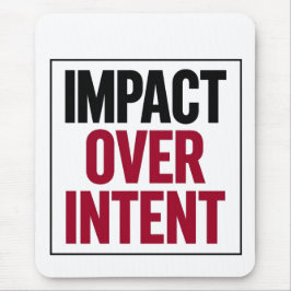 Impact Over Intent Mousepad