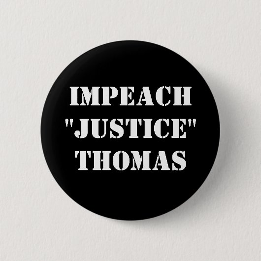 Impeach "Justice" Thomas Button (Vorderseite)