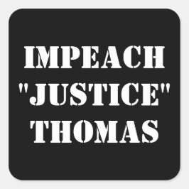 IMPEACH "JUSTICE" THOMAS QUADRATISCHER AUFKLEBER