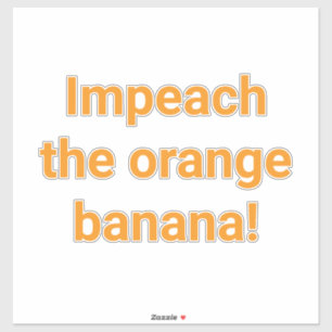 Impeach Orange Banana Hankamer Artjunkhaus Lustig  Aufkleber