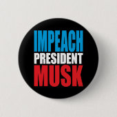 Impeach President Musk - Anti Trump Button (Vorderseite)