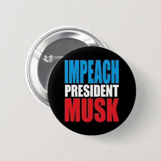 Impeach President Musk - Anti Trump Button (Vorne & Hinten)