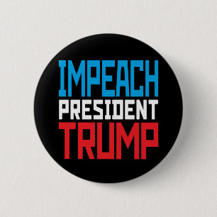 Impeach President Trump - Anti Trump Button